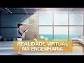Realidade virtual na engenharia l dicas