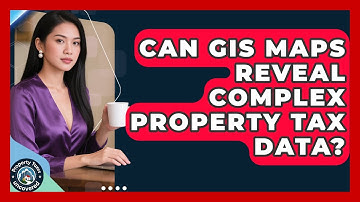Can GIS Maps Reveal Complex Property Tax Data? - Property Taxes Uncovered