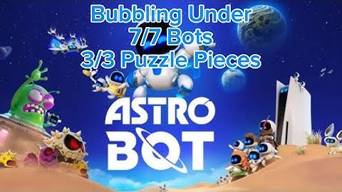 Bubbling Under - All Bots and Puzzle Pieces - Astro Bot