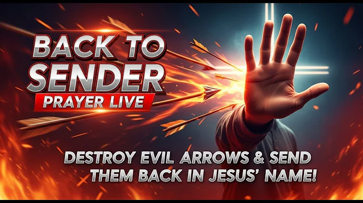 🔥 Back to Sender Prayer Live – Destroy Evil Arrows & Send Them Back in Jesus’ Name! 🔥