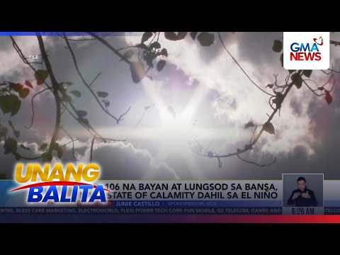 OCD - 106 na bayan at lungsod sa bansa, nasa state of calamity dahil sa El Niño | Unang Balita
