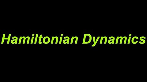 Hamiltonian Dynamics Classical mechanics 10