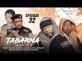 TABARMA Episode 32 Full HD