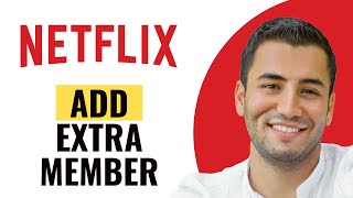 How to Add Extra Member on Netflix (Quick and Easy)