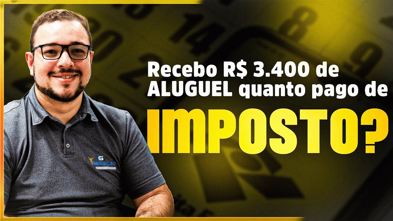 RECEBO R$ 3400,00 DE ALUGUEL - QUANTO PAGO DE IMPOSTO?