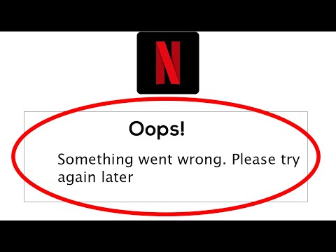 Netflix App - Oops Something Went Wrong Error. Please Try Again Later