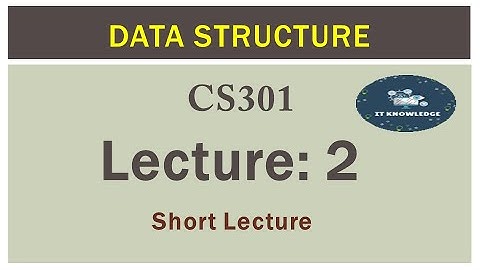 Lecture 2 || CS301 ( Data Structure) || Short Lecture