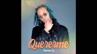 Amenazzy - Trata De Quererme