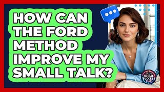 How Can The FORD Method Improve My Small Talk?