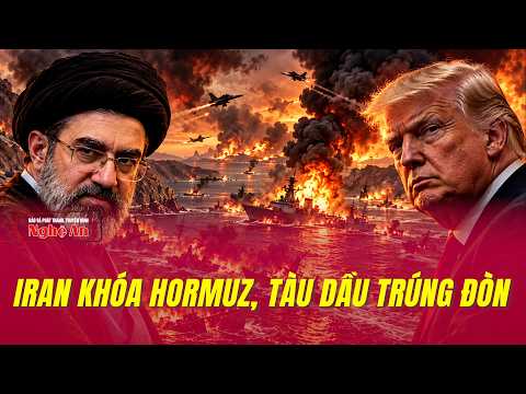 NÓNG: Iran tuyên bố khóa eo biển Hormuz, tàu dầu trúng đòn khiến 12 thủy thủ bị thương