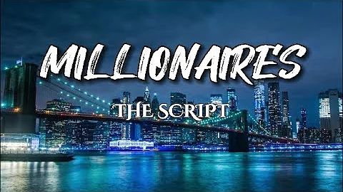 MILLIONAIRES - THE SCRIPT (LYRICS)