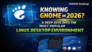 Exploring GNOME in 2026? A Deep Dive into the Most Popular Linux Desktop Environment