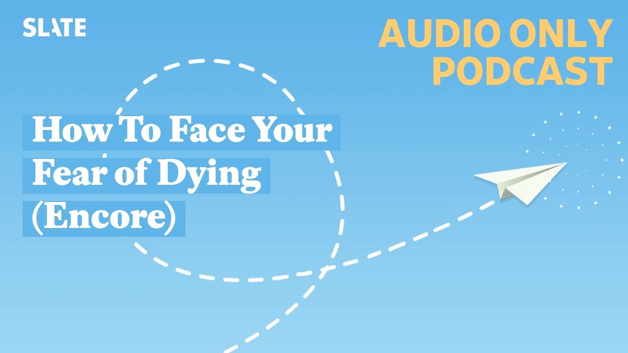 How To Face Your Fear of Dying (Encore) | How To!