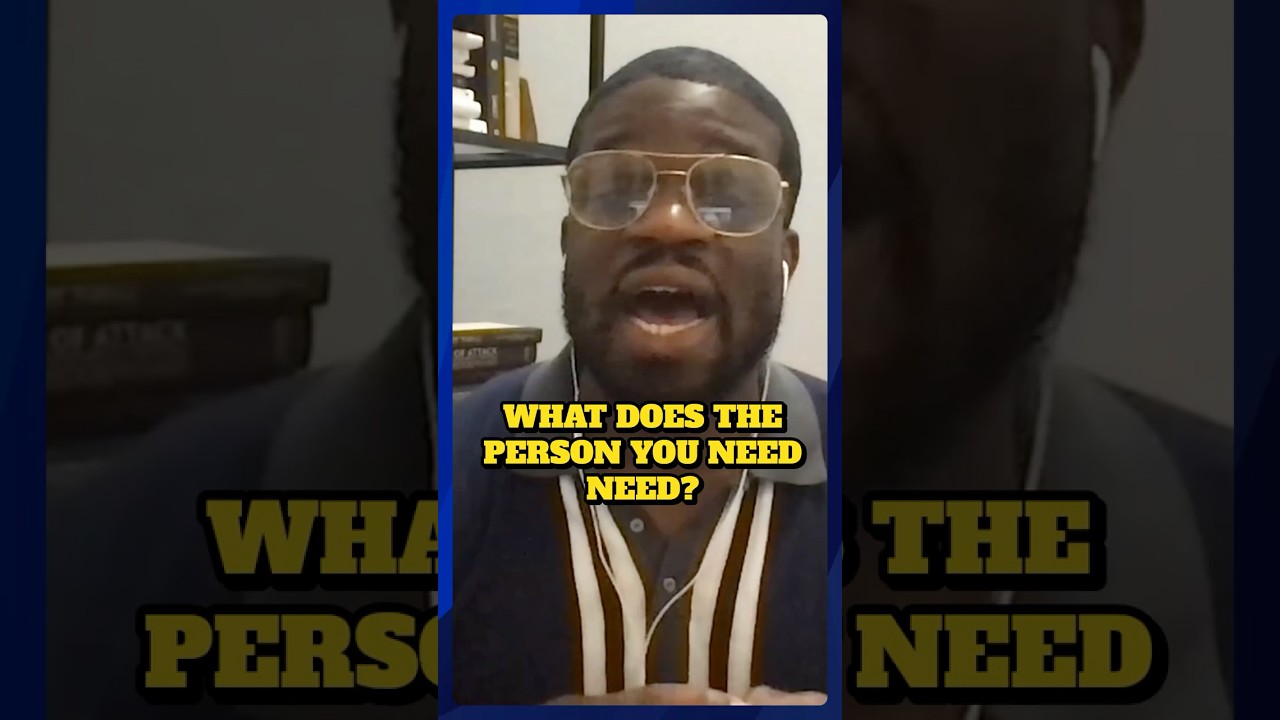 What Does The Person You Need Need?