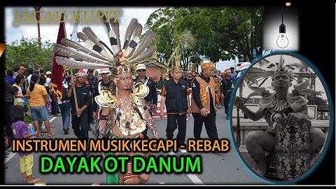 INSTRUMEN MUSIK DAYAK OT DANUM | KECAPI - REBAB | SUASANA PEDALAMAN DAYAK