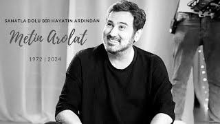 Metin Arolatın Hayatı Ve Ani Vedası Sanat Dolu Bir Yaşamın Hikayesi