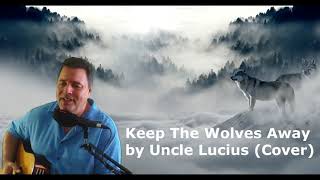 Keep the Wolves Away by Uncle Lucius (Cover)