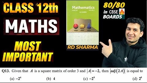 Given that A is a square matrix of order 3 and |A|=-2,then adj (24) is equal to-26(b) 4(c) -28(d) 28