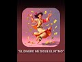 EL Dinero me sigue el Ritmo 🪘