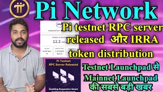 Pi Network RPC server live in pi testnet how to use testnet launchpad IRRA token pi staking benifit