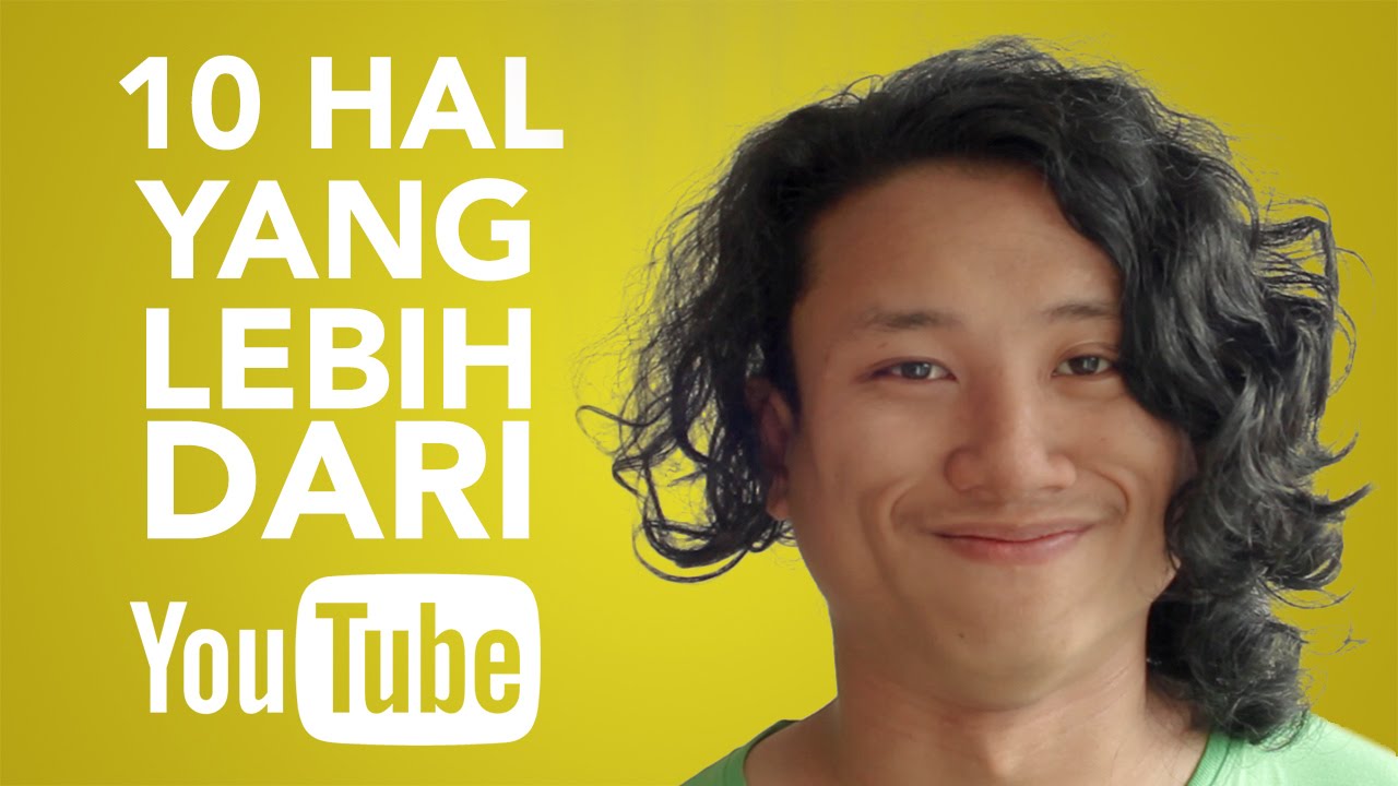 10 Hal Yang Lebih Daripada YouTube