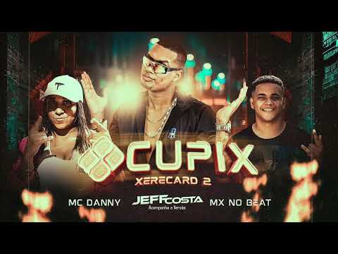 CUPIX (XERECARD 2) JEFF COSTA, MC DANNY, MX NO BEAT