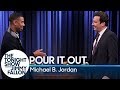 Pour It Out w/ Michael B. Jordan