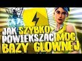 ツJak szybko powiększać moc bazy głównej?ツ