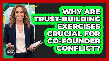 Why Are Trust-building Exercises Crucial For Co-founder Conflict? - Founders Supporting Founders