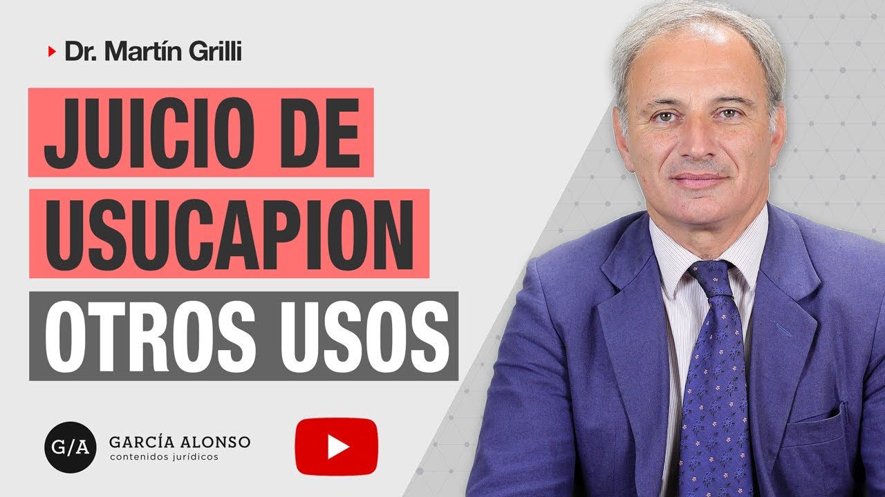 JUICIO DE USUCAPIÓN: posibles usos más allá de la adquisición de derechos reales por posesión
