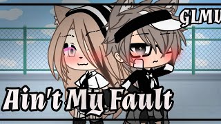 °•Ain't My Fault//GachaLife//GLMV•°