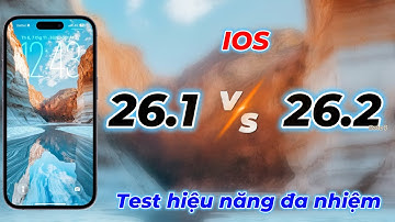 IOS 26.1 và 26.2 beta test hiệu năng đa nhiệm sẽ như thế nào?