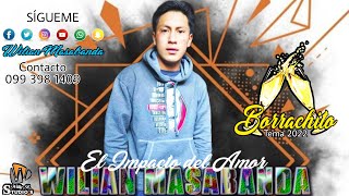 Video thumbnail of "WILIAN MASABANDA |El Impacto del Amor| //Borrachito// Audio Máster HQ 2022"