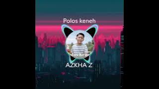 polos keneh ft azkha Z