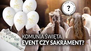 KS. DANIEL WACHOWIAK. Komercja czy sakrament? Jak dzisiaj wygląda Pierwsza Komunia Św.