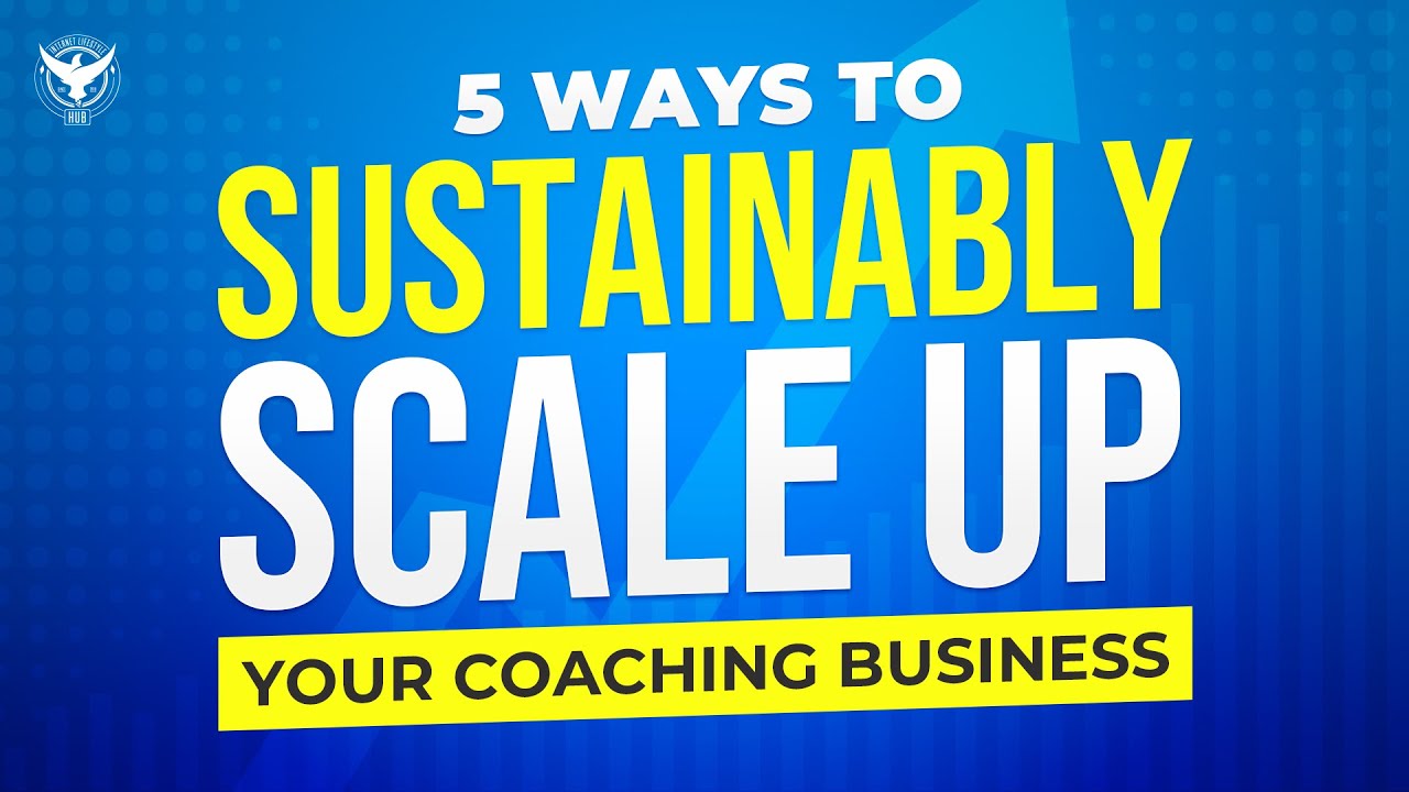 5 Ways To Sustainably Scale Up Your Coaching Business - YouTube