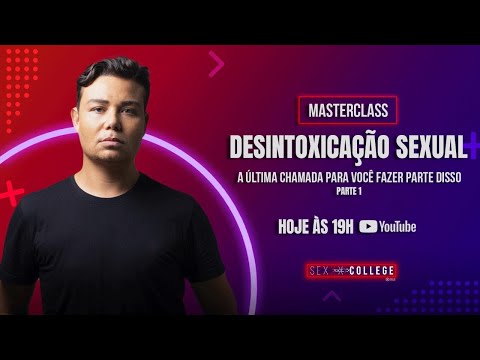 MasterClass - Desintoxicação Sexual | Parte 1 - MasterClass - Desintoxicação Sexual | Parte 1