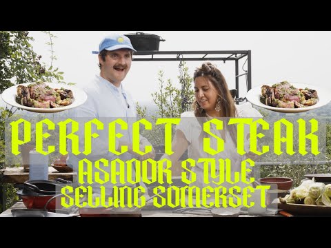 PERFECT STEAK, ASADOR-STYLE | SELLING SOMERSET with Ben Lippett
