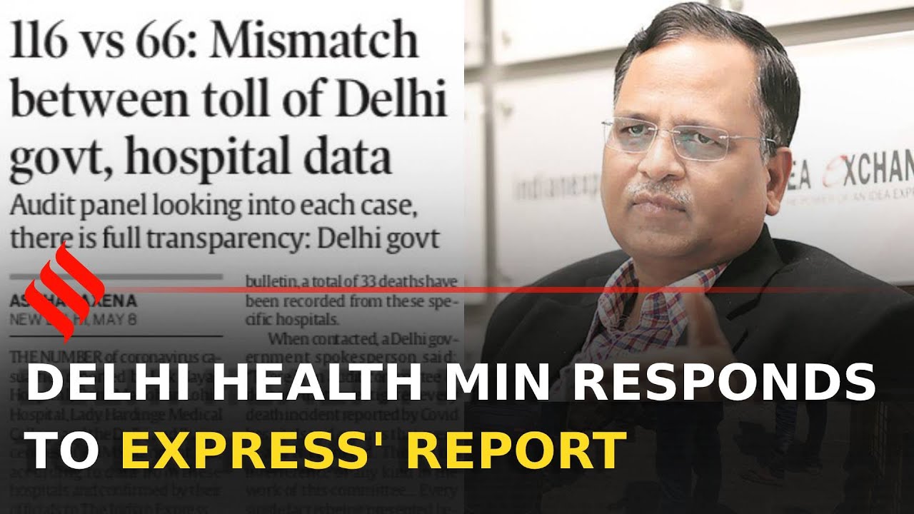 Mismatch Of Covid 19 Toll Delhi Health Minister Responds To Express Report Youtube