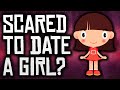 Scared To Date A Girl? (Commentary / Advice)