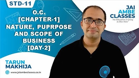 STD-11 O.C. [CHAPTER-1] [NATURE, PURPOSE AND SCOPE OF BUSINESS] [DAY-2] - By, Tarun Makhija