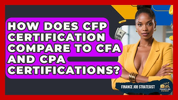 How Does CFP Certification Compare to CFA and CPA Certifications? - Finance Job Strategist