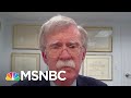 Bolton: Trump 'Doesn't Pay Much Attention' To Intelligence, & Is 'Dangerous For The Country' | MSNBC