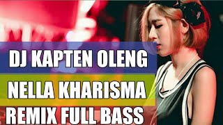 DJ KAPTEN OLENG NELLA KHARISMA - BASS MANTULL BIKIN GELENG GELENG - TERBARU 2019