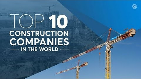 Top 10 biggest construction company in the world