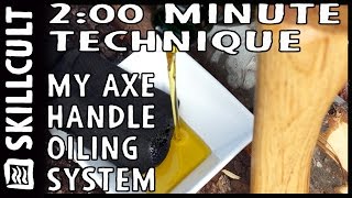 2:00 Minute Technique:  Simple Deep Axe Handle Oiling System