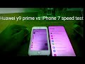 Huawei y9 prime vs iPhone 7 speed test