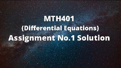 MTH401 Assignment No.1 Solution Fall 2020