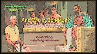 WK 19  (Mosiah 710) Are We In Bondage? Farrell Pickering