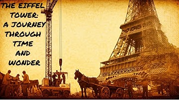 The Eiffel Tower: A Journey Through Time and Wonder